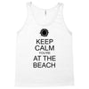 keep calm you're at the beach Tank Top
