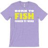 born to fish forced to work T-Shirt