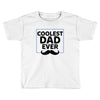 Coolest Dad Ever Toddler T-shirt