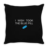 i wish i took the blue pill Throw Pillow