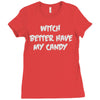 witch better have my candy Ladies Fitted T-Shirt