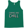 gaming and chill Tank Top