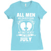 All Men Are Created Equal But Only The Best Are Born In July Ladies Fitted T-Shirt