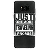 Just One More Traveling I Promise Samsung Galaxy S8