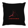 i'll show you the dark side Throw Pillow