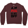 a pug is my bff Crewneck Sweatshirt