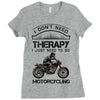 I Don't Need Therapy Just to Go Motorcycling Ladies Fitted T-Shirt
