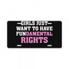 girls just want to have fundamental rights License Plate