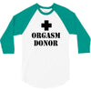 orgasm donor t shirt funny t shirt cool tshirt shirt geek tee shirt 80 3/4 Sleeve Shirt