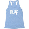we gon alright Racerback Tank