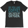 do you like coffee T-Shirt