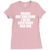 brains are awesome i wish everybody had one Ladies Fitted T-Shirt