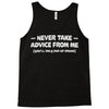 never take advice from me Tank Top