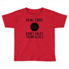 real cars don't shift themselves Toddler T-shirt