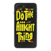do the aight thing iPhone 7 Plus Case