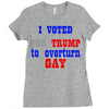 i voted for trump to overturn gay Ladies Fitted T-Shirt