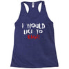 I Would  Like To Rage Racerback Tank