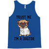 trust me i'm a dogtor Tank Top
