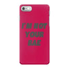 i'm not your bae girls iPhone 7 Case