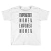 empowered women 3 Toddler T-shirt