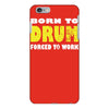 born to drum forced to work iPhone 6/6s Plus Case