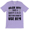 Back Off Crazy Dad Afraid To Use Him T-Shirt