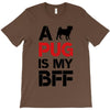 a pug is my bff T-Shirt