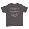 never give up on dreams Youth Tee
