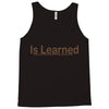 is learned Tank Top