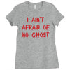 i ain't afraid of no ghosts Ladies Fitted T-Shirt