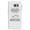 I Don't Need Therapy I Just Need To Go To The Mountains Samsung Galaxy S7