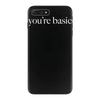 you are basic iPhone 7 Plus Case