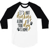 IT'S NOT DRINKING ALONE IF YOUR DOG IS HOME 3/4 Sleeve Shirt