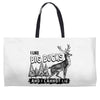 I Like Big Bucks And I Cannot Lie Weekender Totes