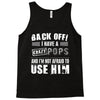 back off i have a crazy pops and i'm not afraid to user him. Tank Top
