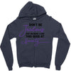 don't be jealous just because i look this good at seventy Zipper Hoodie
