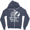 the only thing wrong with dogs Zipper Hoodie