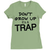 don't grow up it's a trap (2) Ladies Fitted T-Shirt