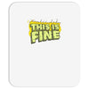 this is fine Mousepad