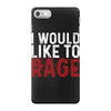 I WOULD LIKE TO RAGE iPhone 7 Case