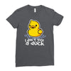 i don't give a duck Ladies Fitted T-Shirt