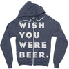 wish you were beer Zipper Hoodie