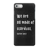 We Are All Made Of Stardust iPhone 7 Case