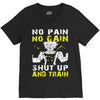 no pain no gain shut up and train V-Neck Tee
