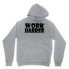work harder Hoodie