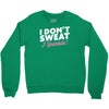 i don't sweat i sparkle Crewneck Sweatshirt