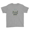 my fishing shirt Youth Tee