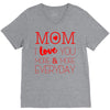 mom i love you more everyday V-Neck Tee