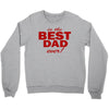 is the best dad ever Crewneck Sweatshirt