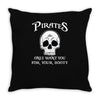 pirates only want you for your booty Throw Pillow